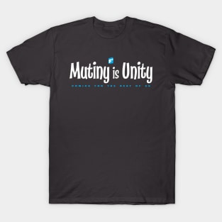 MUTINY is UNITY T-Shirt